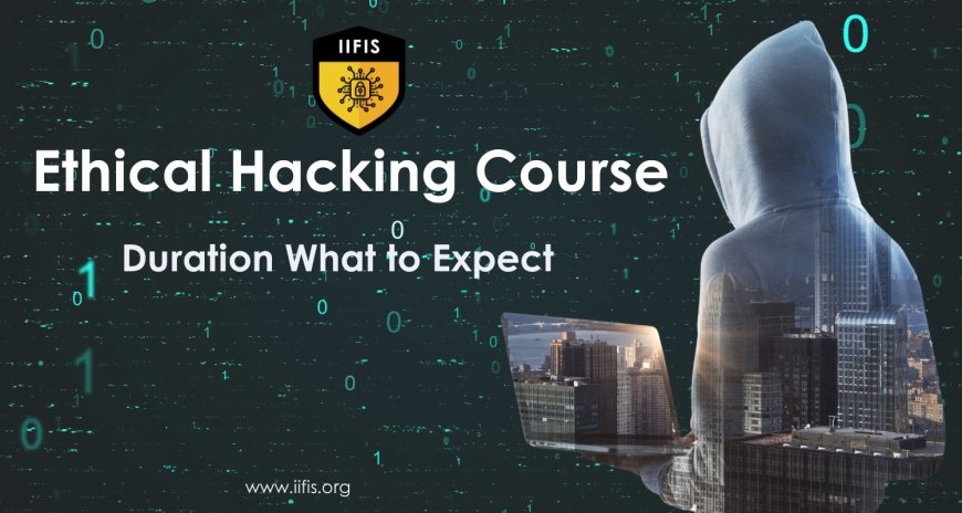 Ethical Hacking Course Duration: What to Expect