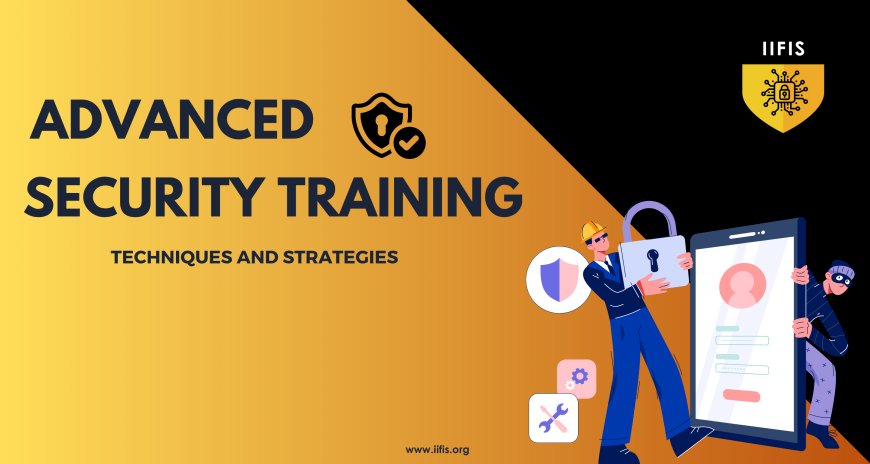Advanced Security Training Techniques and Strategies