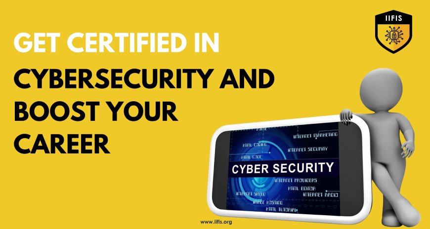 Get Certified in Cybersecurity and Boost Your Career