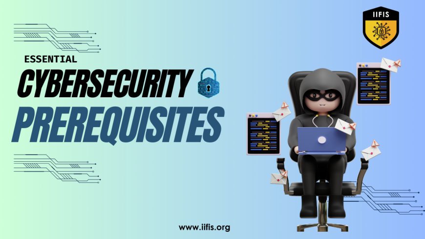 A Guide to Essential Cybersecurity Prerequisites