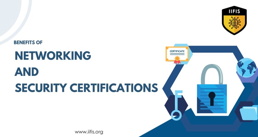 Benefits of Networking and Security Certifications