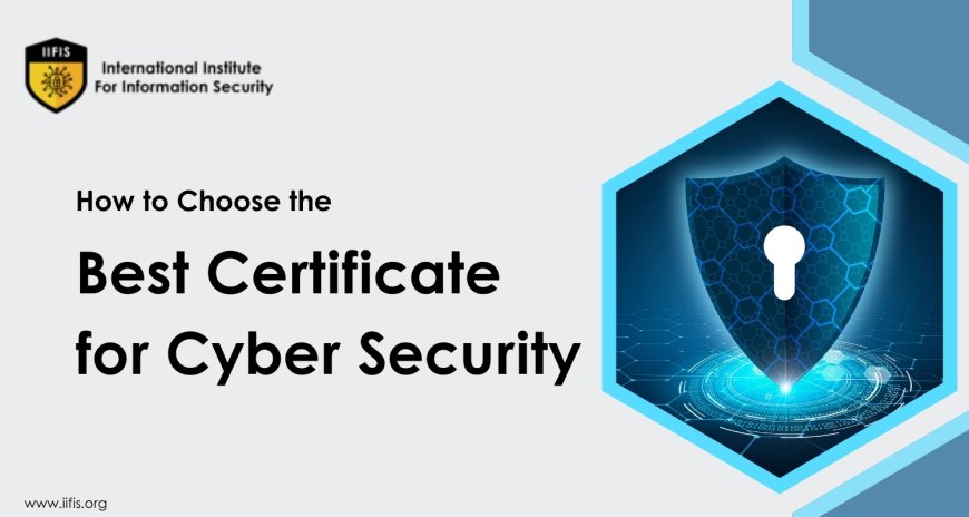 How to Choose the Best Certificate for CyberSecurity