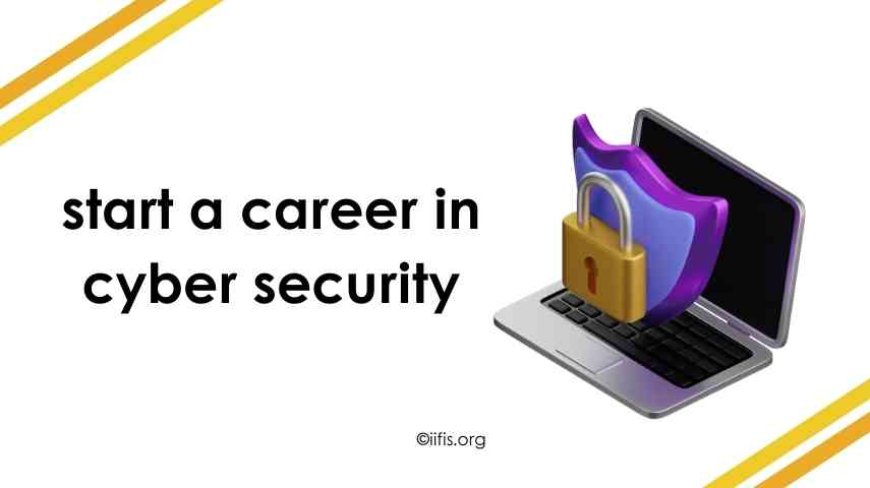 how to start a career in cyber security