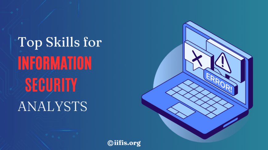 Top Skills for Information Security Analysts