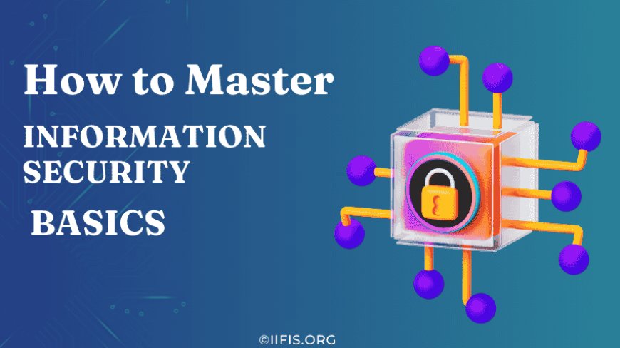 How to Master Information Security Basics