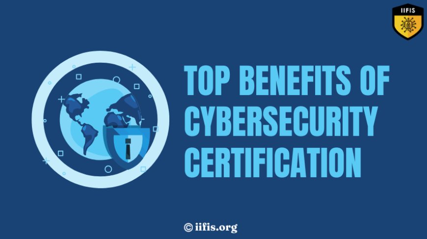 Top Benefits of Cybersecurity Certification