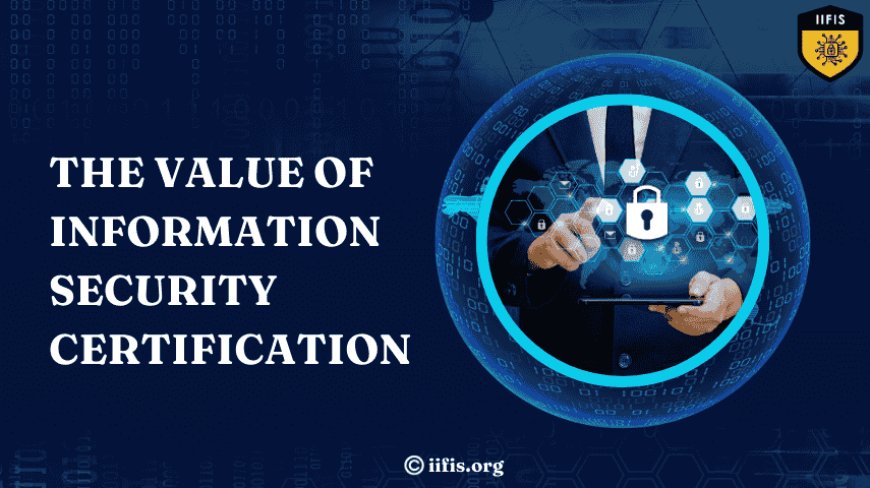 The Value of Information Security Certification