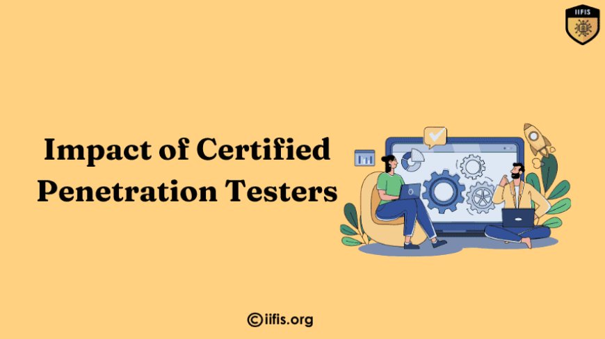 Impact of Certified Penetration Testers