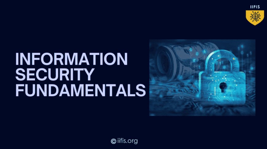 Information Security Fundamentals: What You Need to Know