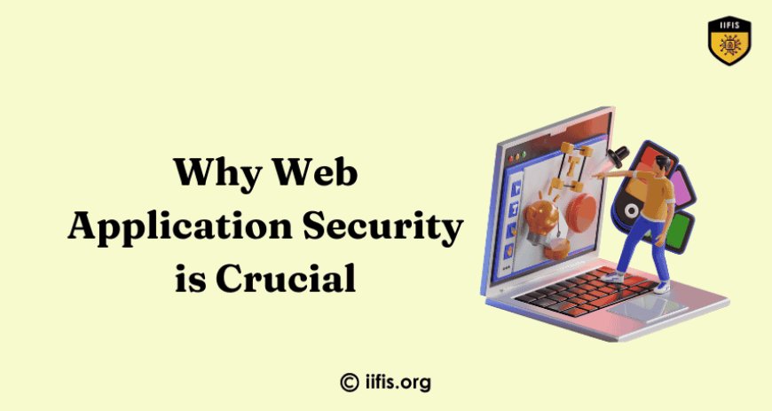 Why Web Application Security is Crucial for You