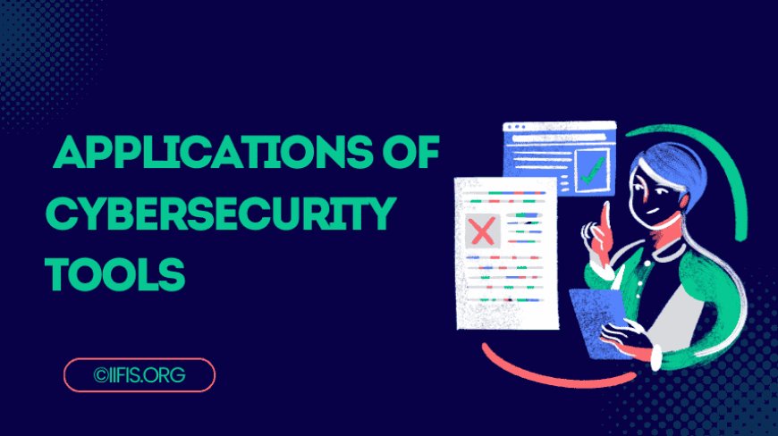 Top Applications of Cybersecurity Tools