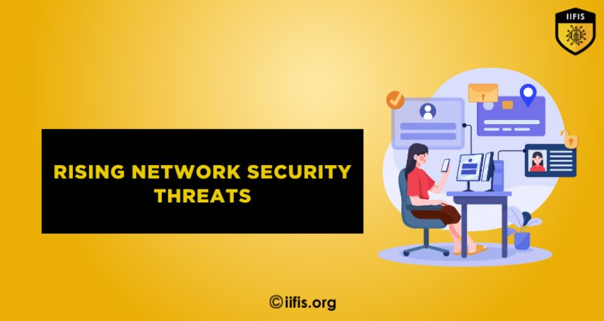 The Rising Network Security Threats You Need to Know