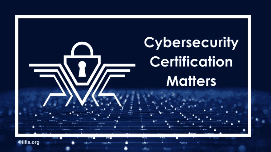 Why Cybersecurity Certification Matters