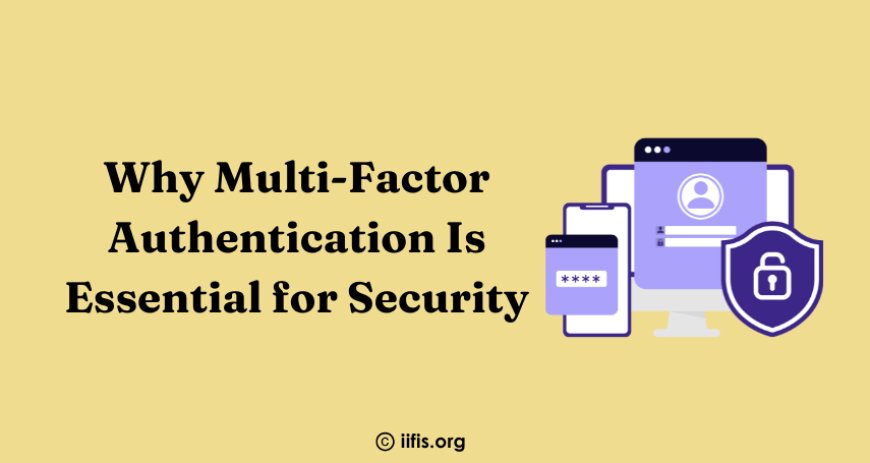 Why Multi-Factor Authentication Is Essential for Security