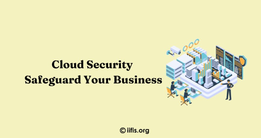 Cloud Security: Why It’s Crucial for Your Business